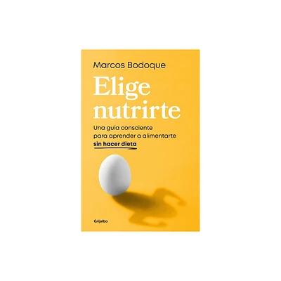 Elige Nutrirte: Una Gua Consciente Para Aprender a Alimentarte Sin Hacer Dieta / Choose Nourishment: A Guide to Conscious Eating Without Dieting