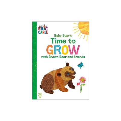 Baby Bears Time to Grow with Brown Bear and Friends (World of Eric Carle) - by Eric Carle & Odd Dot (Hardcover)