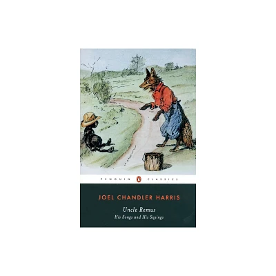 Uncle Remus - (Penguin Classics) by Joel Chandler Harris (Paperback)