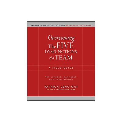 Overcoming the Five Dysfunctions of a Team - (J-B Lencioni) by Patrick M Lencioni (Paperback)