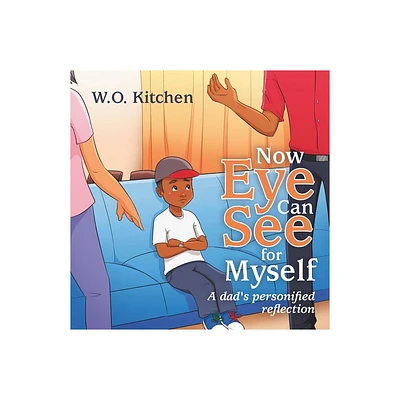 Now Eye Can See for Myself - by W O Kitchen (Paperback)