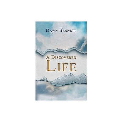 A Discovered Life - by Dawn Bennett (Paperback)