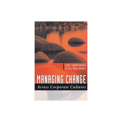 Managing Change Across Corporate Cultures - (Culture for Business) by Fons Trompenaars & Peter Prudhomme (Paperback)