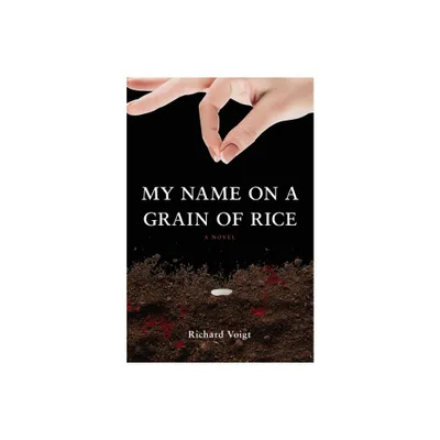 My Name on a Grain of Rice - by Richard Voigt (Paperback)