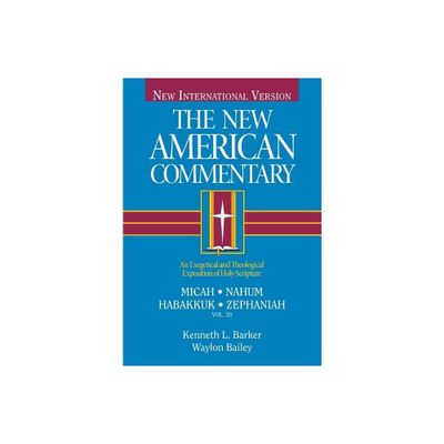 Micah, Nahum, Habakkuh, Zephaniah - (New American Commentary) by Kenneth L Barker (Hardcover)