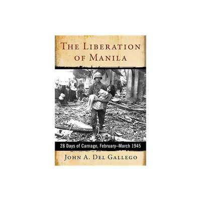 The Liberation of Manila - by John A del Gallego (Paperback)