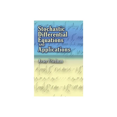 Stochastic Differential Equations and Applications - (Dover Books on Mathematics) by Avner Friedman (Paperback)