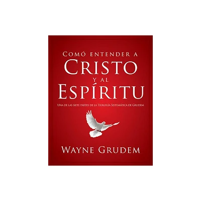 Cmo Entender a Cristo Y El Espritu - by Wayne A Grudem (Paperback)