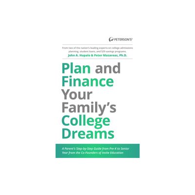 Plan and Finance Your Familys College Dreams - by John Hupalo & Peter Mazareas (Paperback)