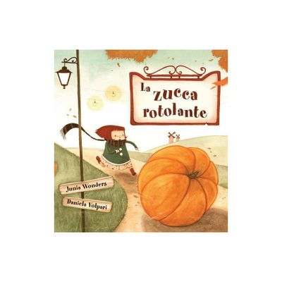 La zucca rotolante - by Junia Wonders (Hardcover)