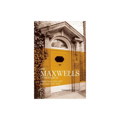 Maxwells of Montreal Vol 2 - Middle and Late Years 1923?1952, SC - by Violette Nakhjavani (Paperback)