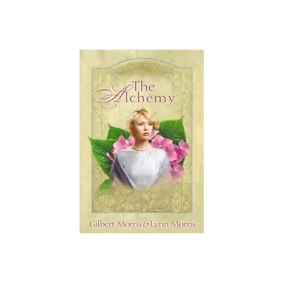 The Alchemy - (Creole) by Gilbert Morris & Morris Gilbert (Paperback)