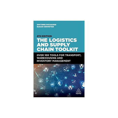 The Logistics and Supply Chain Toolkit - 4th Edition by Gwynne Richards & Susan Grinsted (Paperback)