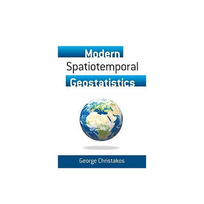 Modern Spatiotemporal Geostatistics - (Dover Books on Chemistry and Earth Sciences) by George Christakos (Paperback)