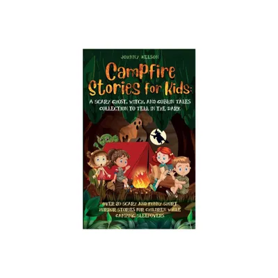 Campfire Stories for Kids - by Johnny Nelson (Paperback)