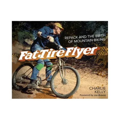 Fat Tire Flyer - by Charlie Kelly (Hardcover)