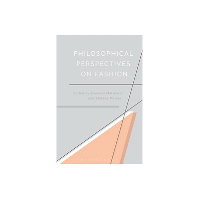 Philosophical Perspectives on Fashion - by Giovanni Matteucci & Stefano Marino (Paperback)