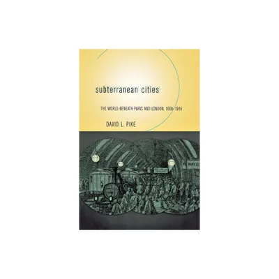 Subterranean Cities - by David L Pike (Paperback)