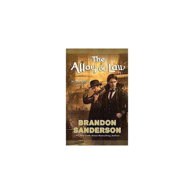 The Alloy of Law: A Mistborn Novel by Brandon Sanderson