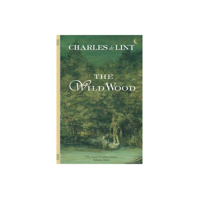 The Wild Wood - by Charles De Lint (Paperback)