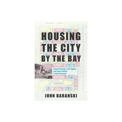 Housing the City by the Bay - by John Baranski (Paperback)