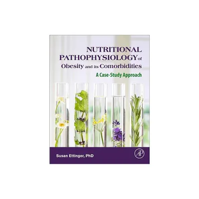 Nutritional Pathophysiology of Obesity and Its Comorbidities - by Susan Ettinger (Hardcover)