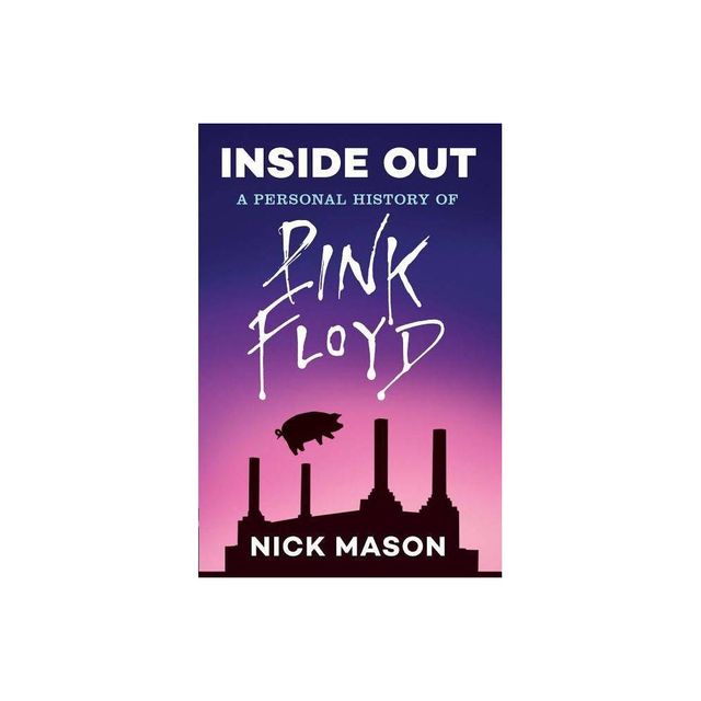 Inside Out: A Personal History of Pink Floyd (Reading Edition) - by Nick Mason (Paperback)