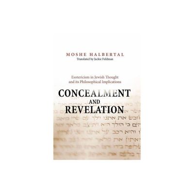 Concealment and Revelation - by Moshe Halbertal (Hardcover)