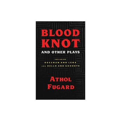 Blood Knot and Other Plays - by Athol Fugard (Paperback)