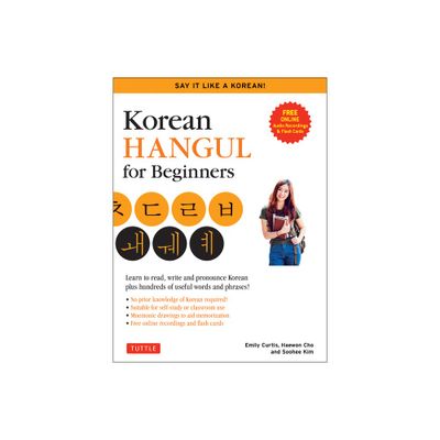 Korean Hangul for Beginners: Say It Like a Korean - by Soohee Kim & Emily Curtis & Haewon Cho (Paperback)