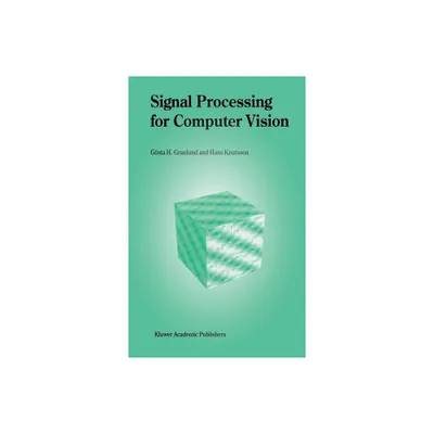 Signal Processing for Computer Vision - by Gsta H Granlund & Hans Knutsson (Hardcover)