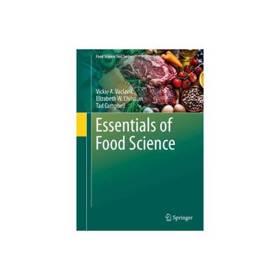 Essentials of Food Science - (Food Science Text) 5th Edition by Vickie A Vaclavik & Elizabeth W Christian & Tad Campbell (Paperback)