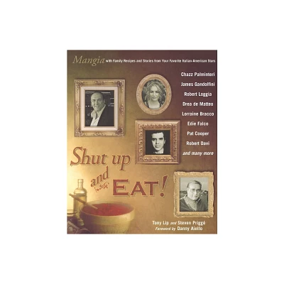 Shut Up and Eat! - by Tony Lip & Steven Prigge (Paperback)