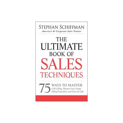 The Ultimate Book of Sales Techniques - by Stephan Schiffman (Paperback)