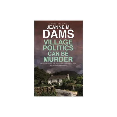 Village Politics Can Be Murder - (Dorothy Martin Mystery) by Jeanne M Dams (Hardcover)