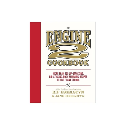 The Engine 2 Cookbook - by Rip Esselstyn & Jane Esselstyn (Paperback)