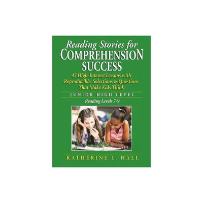 Reading Stories for Comprehension Success Junior High Level; Reading Level 7-9 - by Katherine L Hall (Paperback)