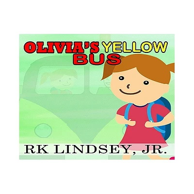 Olivias Yellow Bus - by Rk Lindsey (Hardcover)