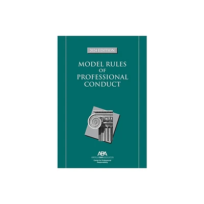 Model Rules of Professional Conduct, 2024 Edition - by Center For Professional Responsibility (Paperback)