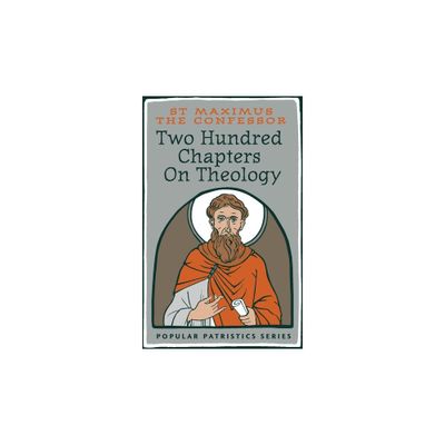 Two Hundred Chapters On Theology - by St Maximus the Confessor (Paperback)