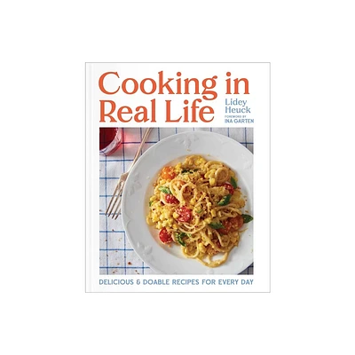 Cooking in Real Life - by Lidey Heuck (Hardcover)