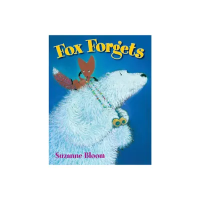 Fox Forgets - (Goose and Bear Stories) by Suzanne Bloom (Paperback)