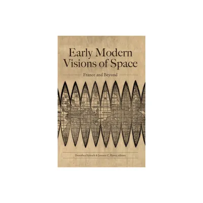 Early Modern Visions of Space - (North Carolina Studies in the Romance Languages and Literatu) by Dorothea Heitsch & Jeremie C Korta (Paperback)