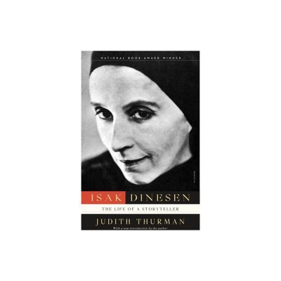 Isak Dinesen - by Judith Thurman (Paperback)