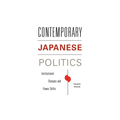 Contemporary Japanese Politics - (Contemporary Asia in the World) by Tomohito Shinoda (Paperback)