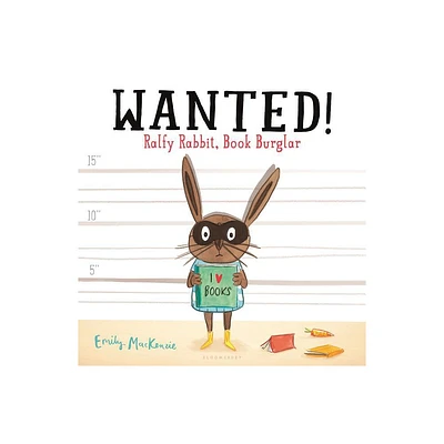 Wanted! Ralfy Rabbit, Book Burglar - by Emily MacKenzie (Hardcover)