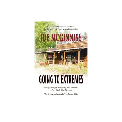 Going to Extremes - by Joe McGinniss (Paperback)