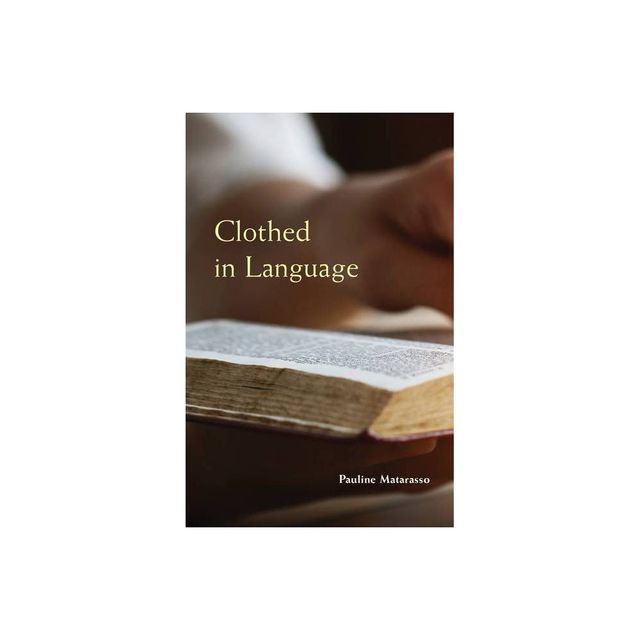 Clothed in Language - (Monastic Wisdom) by Pauline Matarasso (Paperback)