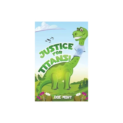 Justice for Titans! - by Doc Mort (Paperback)