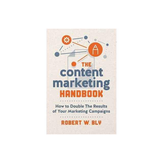 The Content Marketing Handbook - by Robert W Bly (Paperback)